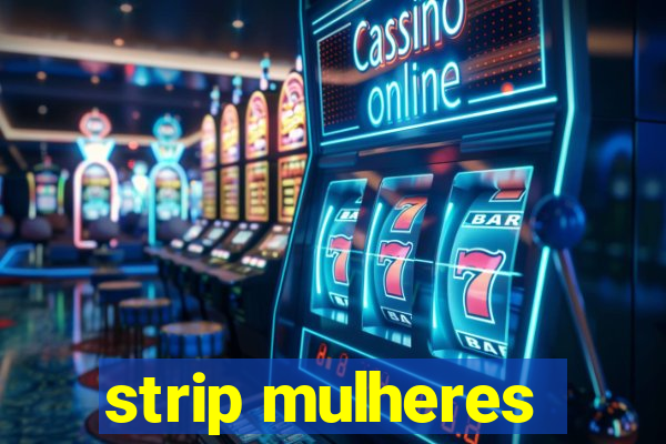 strip mulheres